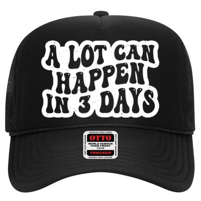 A Lot Can Happen In 3 Days Funny Trucker Hat