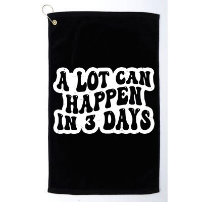 A Lot Can Happen In 3 Days Funny Golf Towel