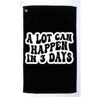 A Lot Can Happen In 3 Days Funny Golf Towel
