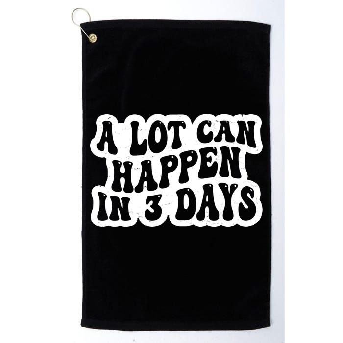 A Lot Can Happen In 3 Days Funny Golf Towel