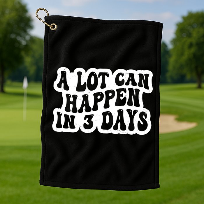 A Lot Can Happen In 3 Days Funny Golf Towel
