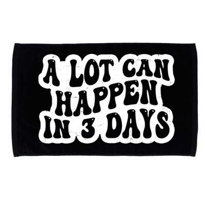 A Lot Can Happen In 3 Days Funny Microfiber Hand Towel