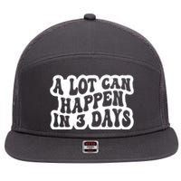 A Lot Can Happen In 3 Days Funny 7 Panel Mesh Trucker Snapback Hat