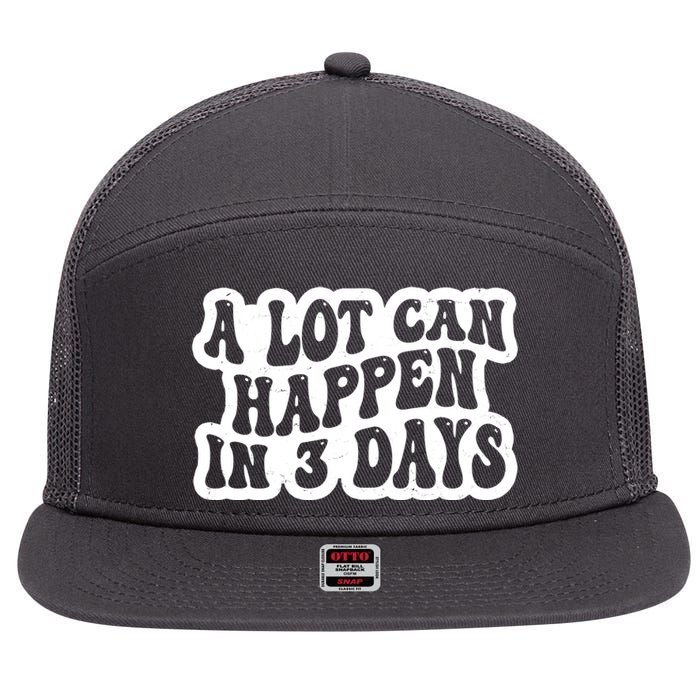 A Lot Can Happen In 3 Days Funny 7 Panel Mesh Trucker Snapback Hat