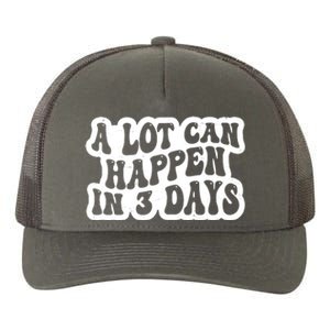 A Lot Can Happen In 3 Days Funny Yupoong Adult 5-Panel Trucker Hat