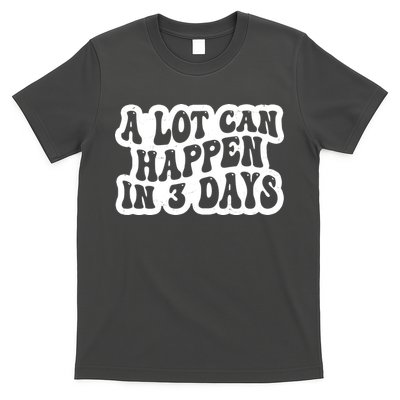 A Lot Can Happen In 3 Days Funny T-Shirt