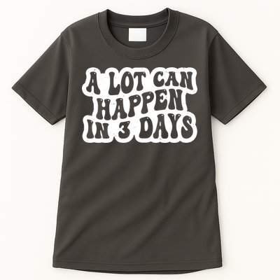 A Lot Can Happen In 3 Days Funny Tall T-Shirt