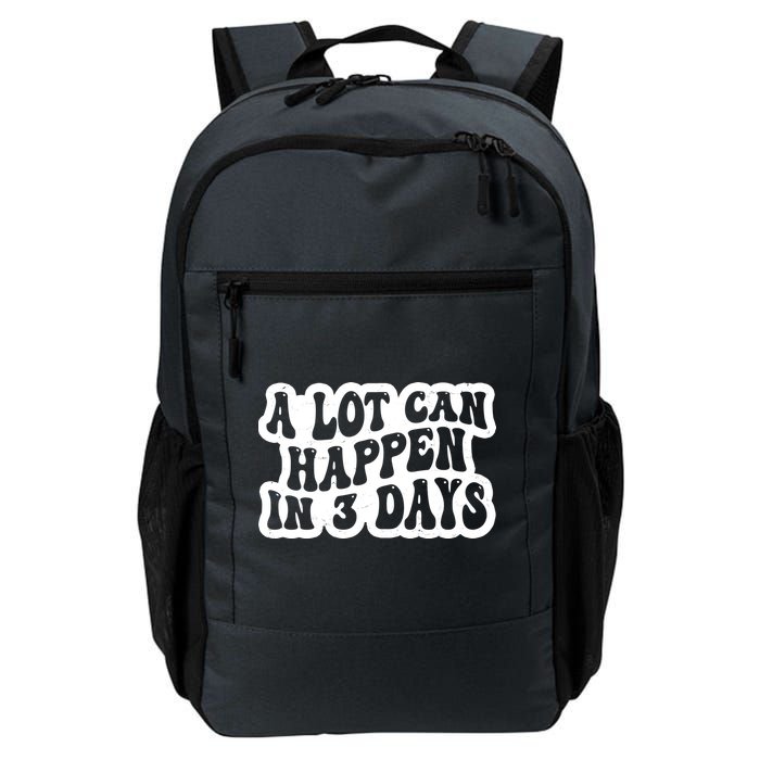 A Lot Can Happen In 3 Days Funny Backpack