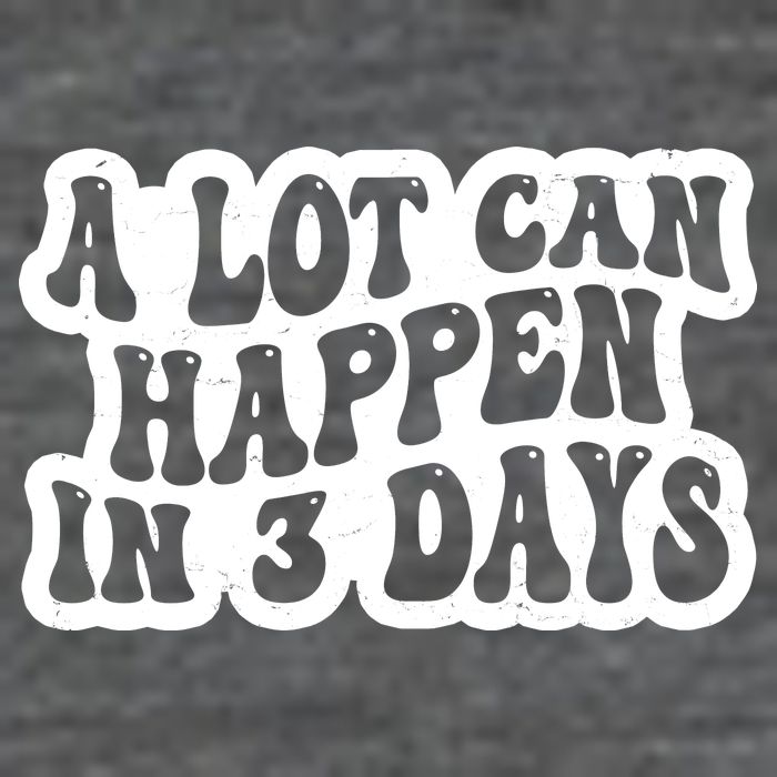 A Lot Can Happen In 3 Days Funny Backpack