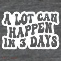 A Lot Can Happen In 3 Days Funny Button
