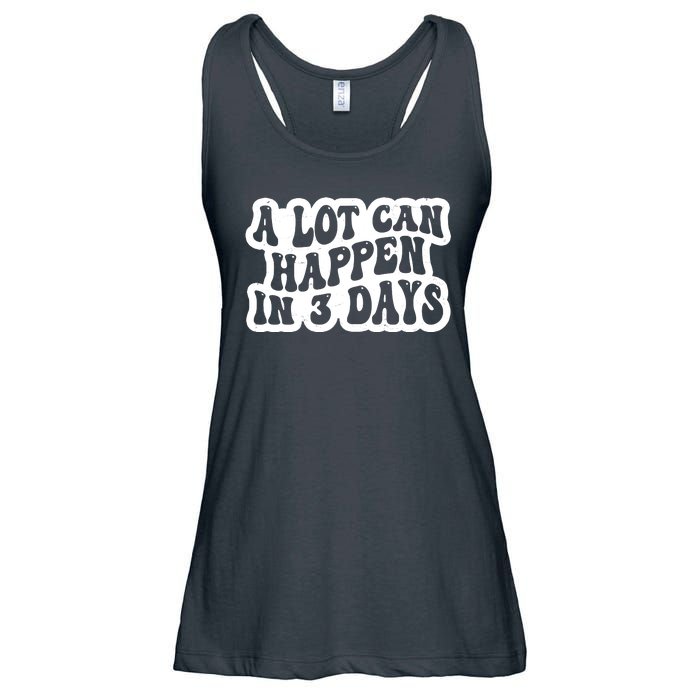 A Lot Can Happen In 3 Days Funny Ladies Essential Flowy Tank