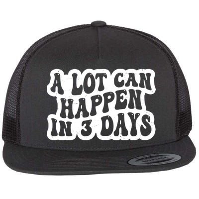 A Lot Can Happen In 3 Days Funny Flatbill Hat