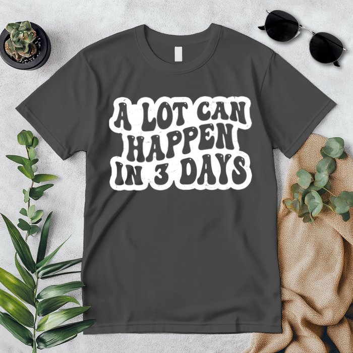 A Lot Can Happen In 3 Days Funny Premium T-Shirt
