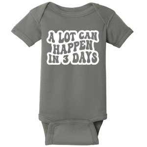 A Lot Can Happen In 3 Days Funny Baby Bodysuit