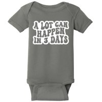 A Lot Can Happen In 3 Days Funny Baby Bodysuit