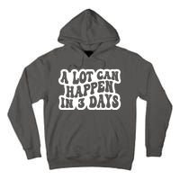 A Lot Can Happen In 3 Days Funny Tall Hoodie