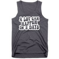 A Lot Can Happen In 3 Days Funny Tank Top