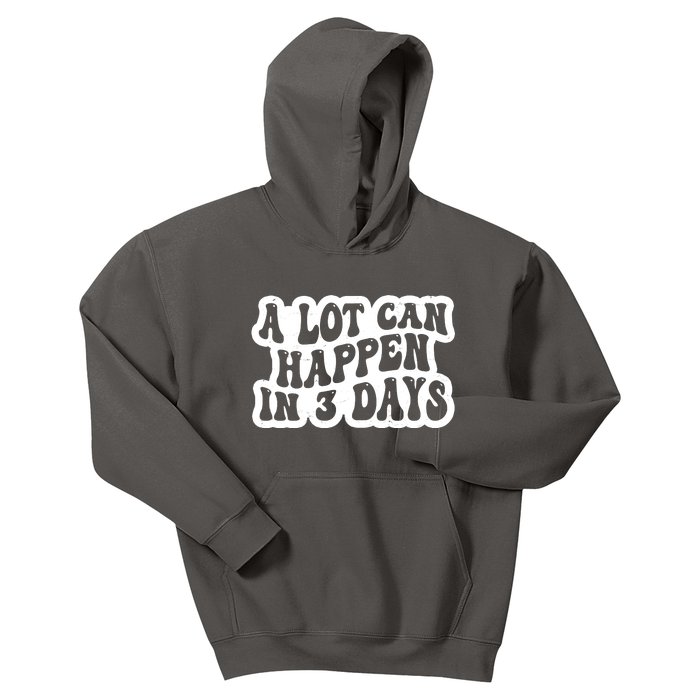 A Lot Can Happen In 3 Days Funny Kids Hoodie