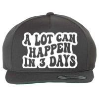 A Lot Can Happen In 3 Days Funny Wool Snapback Cap