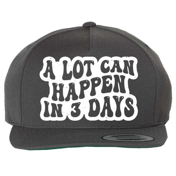 A Lot Can Happen In 3 Days Funny Wool Snapback Cap