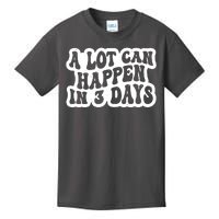 A Lot Can Happen In 3 Days Funny Kids T-Shirt