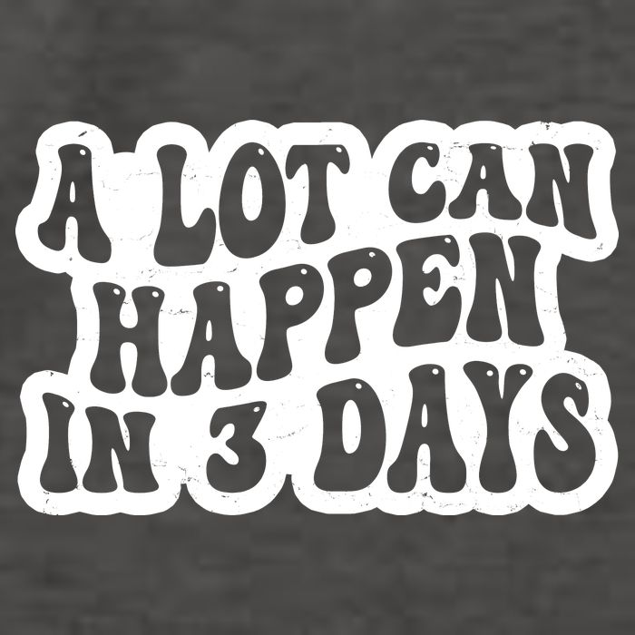 A Lot Can Happen In 3 Days Funny Vector Backpack
