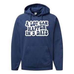 A Lot Can Happen In 3 Days Funny Performance Fleece Hoodie