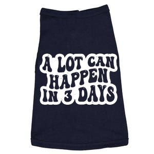 A Lot Can Happen In 3 Days Funny Doggie Tank