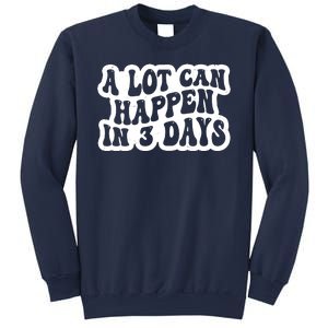 A Lot Can Happen In 3 Days Funny Sweatshirt