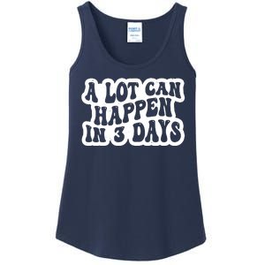 A Lot Can Happen In 3 Days Funny Ladies Essential Tank