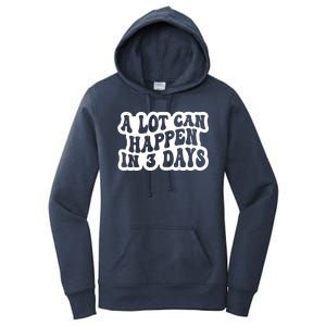 A Lot Can Happen In 3 Days Funny Women's Pullover Hoodie