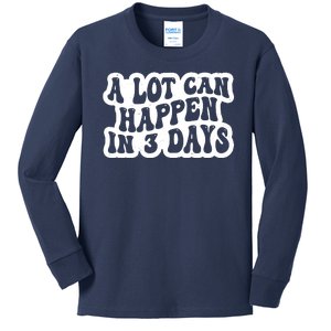 A Lot Can Happen In 3 Days Funny Kids Long Sleeve Shirt