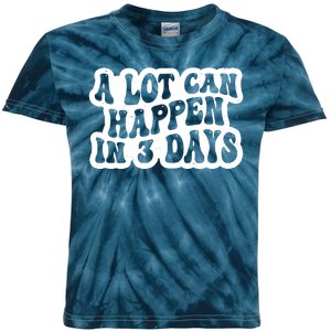 A Lot Can Happen In 3 Days Funny Kids Tie-Dye T-Shirt