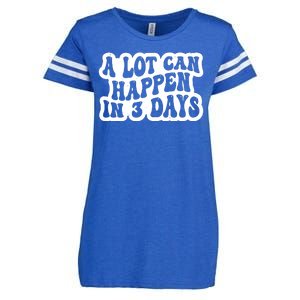 A Lot Can Happen In 3 Days Funny Enza Ladies Jersey Football T-Shirt