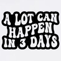 A Lot Can Happen In 3 Days Funny Garment-Dyed Sweatshirt