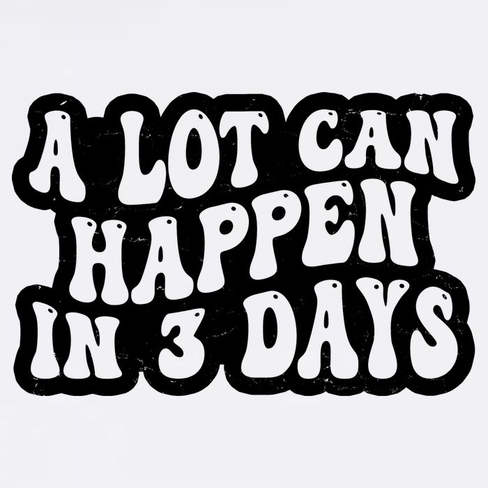 A Lot Can Happen In 3 Days Funny Garment-Dyed Sweatshirt