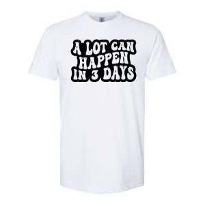 A Lot Can Happen In 3 Days Funny Softstyle CVC T-Shirt