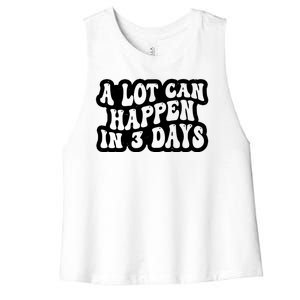 A Lot Can Happen In 3 Days Funny Women's Racerback Cropped Tank