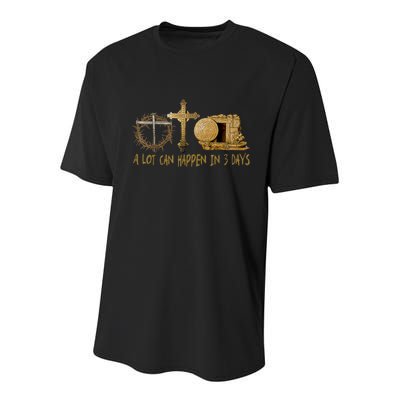 A Lot Can Happen In 3 Days Jesus Easter Christian Gifts Youth Performance Sprint T-Shirt