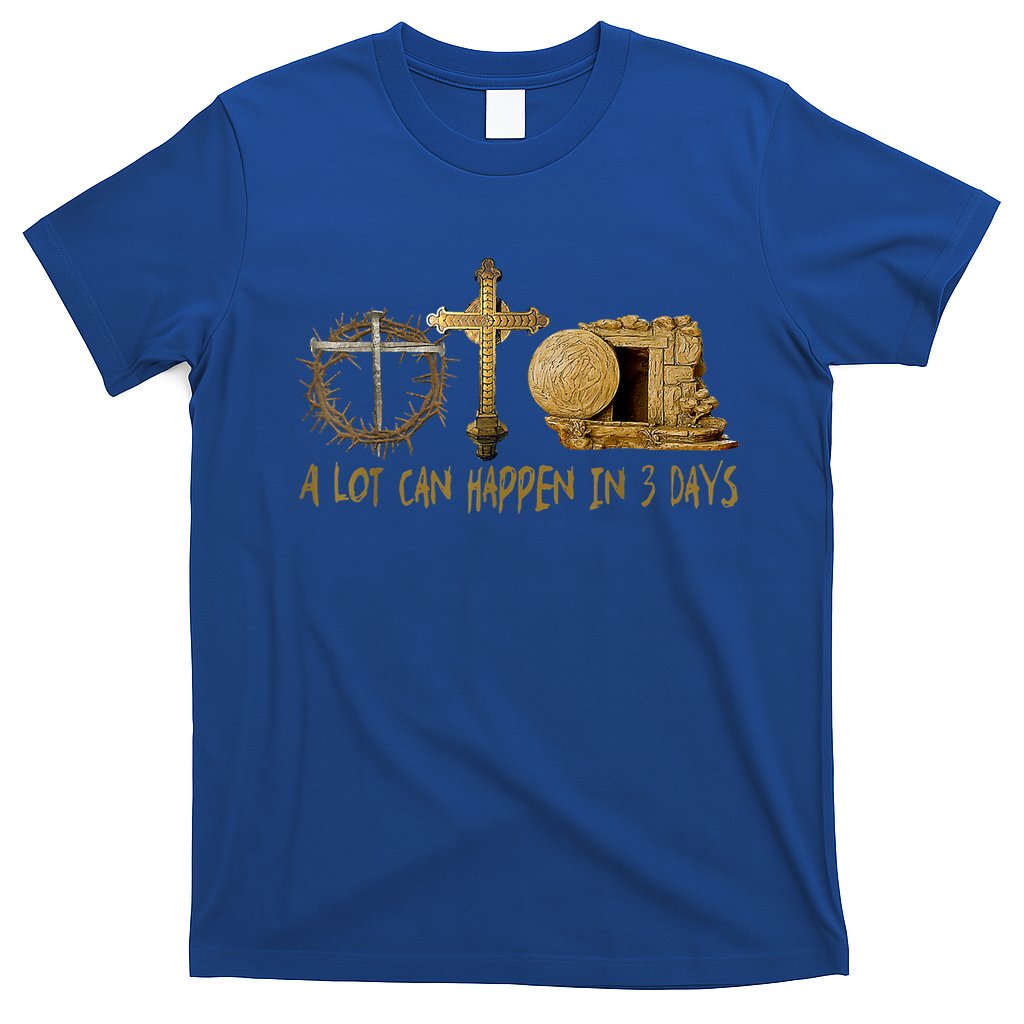 A Lot Can Happen In 3 Days Jesus Easter Christian Gifts T-Shirt