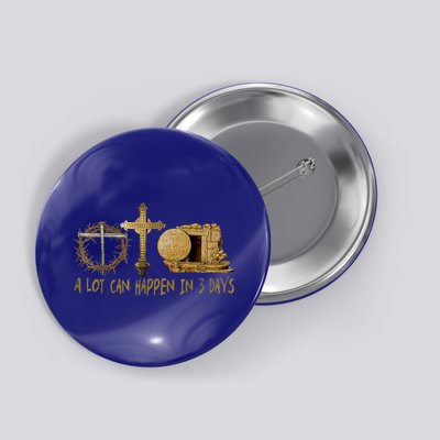 A Lot Can Happen In 3 Days Jesus Easter Christian Gifts Button