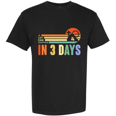 A Lot Can Happen In 3 Days Retro Vintage Sunset Garment-Dyed Heavyweight T-Shirt