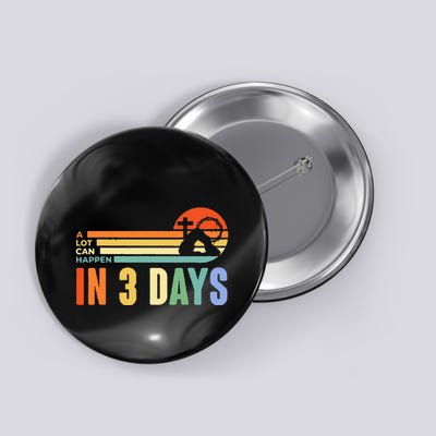 A Lot Can Happen In 3 Days Retro Vintage Sunset Button