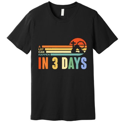 A Lot Can Happen In 3 Days Retro Vintage Sunset Premium T-Shirt