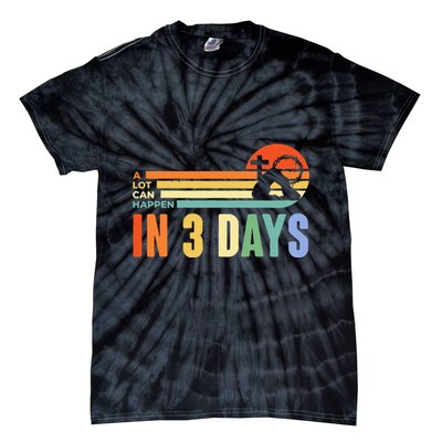 A Lot Can Happen In 3 Days Retro Vintage Sunset Tie-Dye T-Shirt