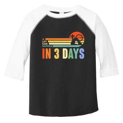 A Lot Can Happen In 3 Days Retro Vintage Sunset Toddler Fine Jersey T-Shirt
