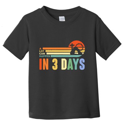 A Lot Can Happen In 3 Days Retro Vintage Sunset Toddler T-Shirt