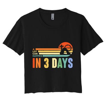 A Lot Can Happen In 3 Days Retro Vintage Sunset Crop Top