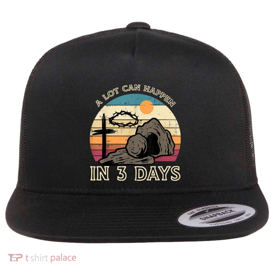 A Lot Can Happen In 3 Days Easter Religious Flatbill Hat