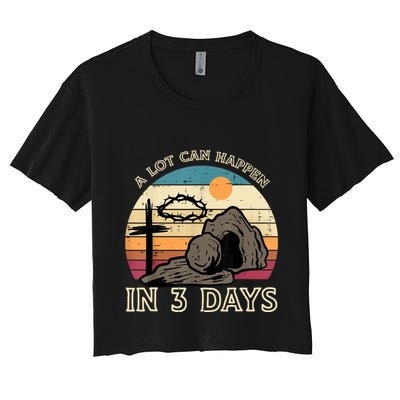 A Lot Can Happen In 3 Days Easter Religious Crop Top